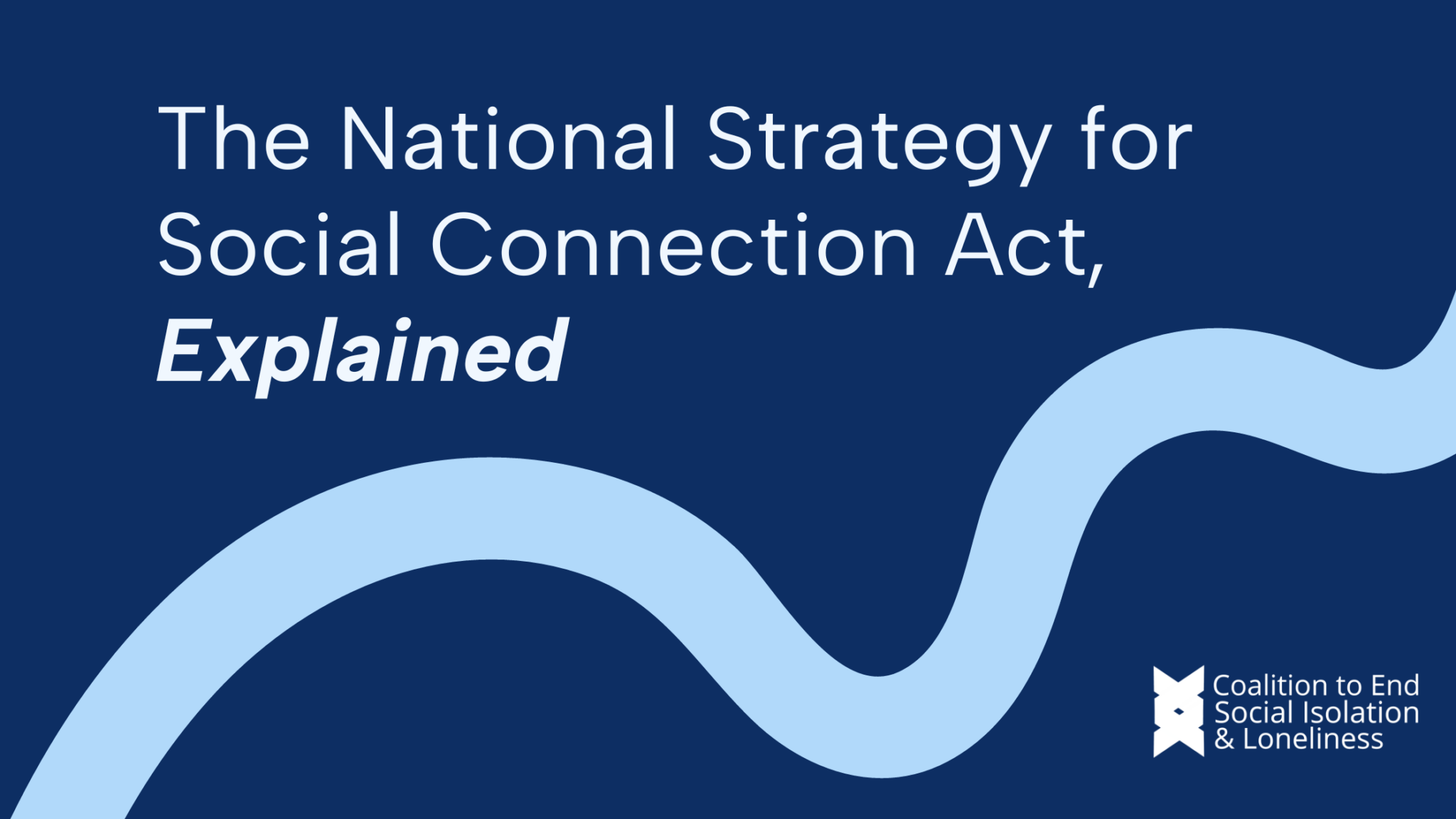 The National Strategy For Social Connection Act Explained The Coalition To End Social 3244