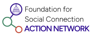 The Foundation for Social Connection Action Network